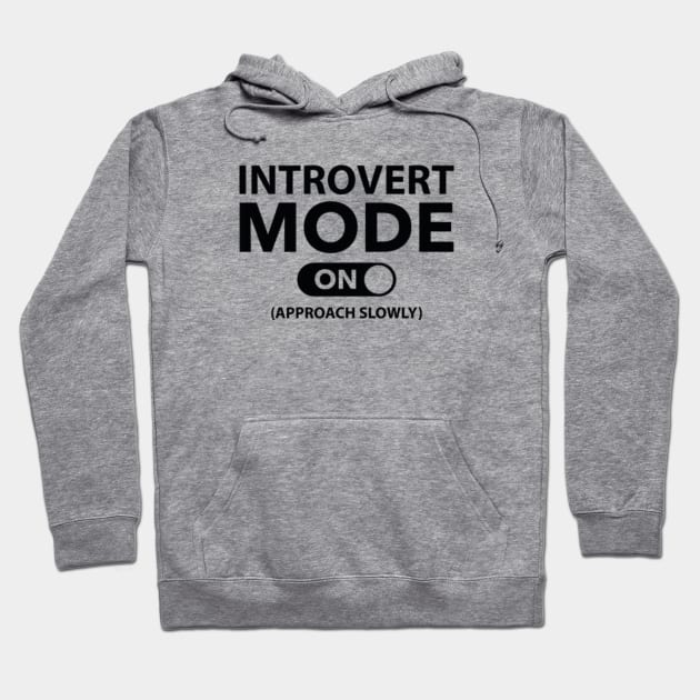 Introvert Mode On Hoodie by VectorPlanet
